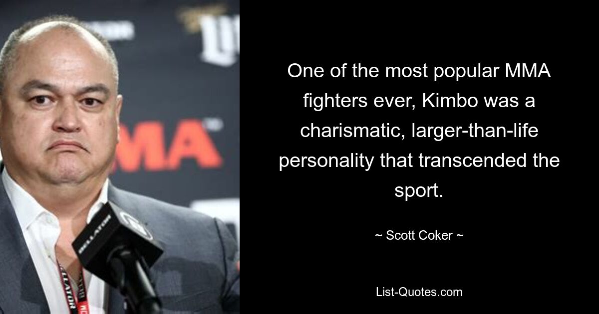 One of the most popular MMA fighters ever, Kimbo was a charismatic, larger-than-life personality that transcended the sport. — © Scott Coker