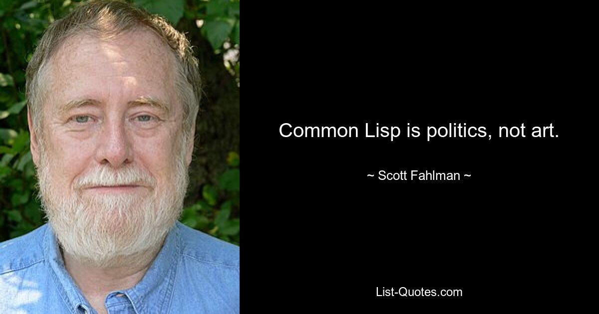 Common Lisp — это политика, а не искусство. — © Скотт Фалман 