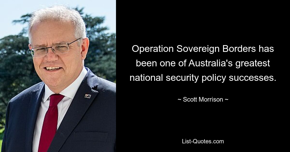 Operation Sovereign Borders has been one of Australia's greatest national security policy successes. — © Scott Morrison