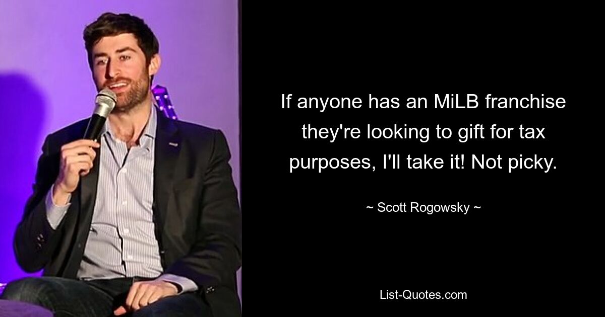 If anyone has an MiLB franchise they're looking to gift for tax purposes, I'll take it! Not picky. — © Scott Rogowsky