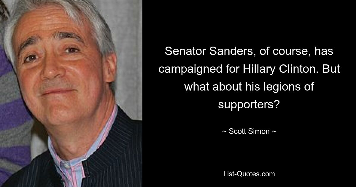 Senator Sanders, of course, has campaigned for Hillary Clinton. But what about his legions of supporters? — © Scott Simon