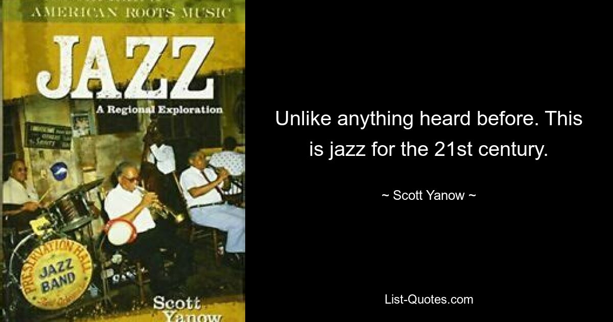 Unlike anything heard before. This is jazz for the 21st century. — © Scott Yanow