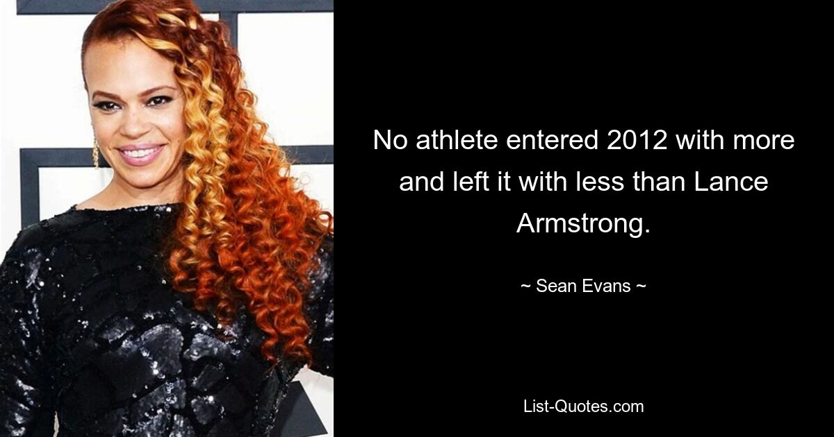 No athlete entered 2012 with more and left it with less than Lance Armstrong. — © Sean Evans