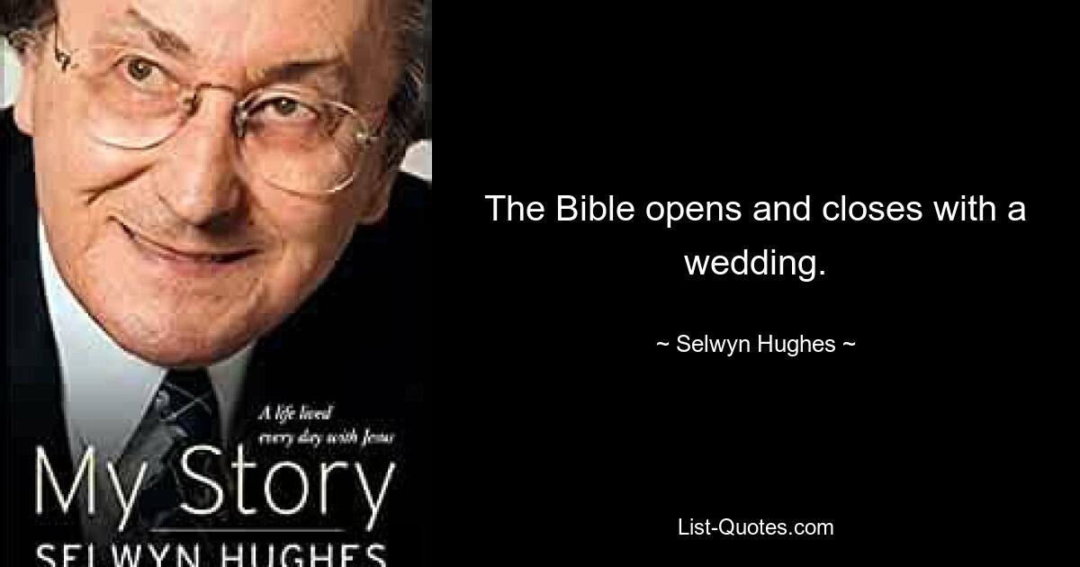 The Bible opens and closes with a wedding. — © Selwyn Hughes