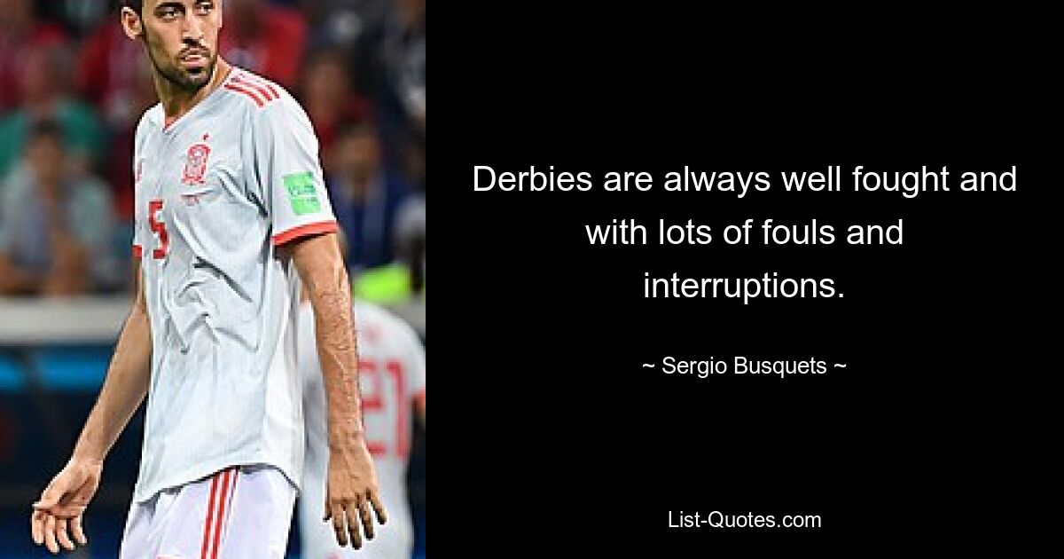 Derbies are always well fought and with lots of fouls and interruptions. — © Sergio Busquets