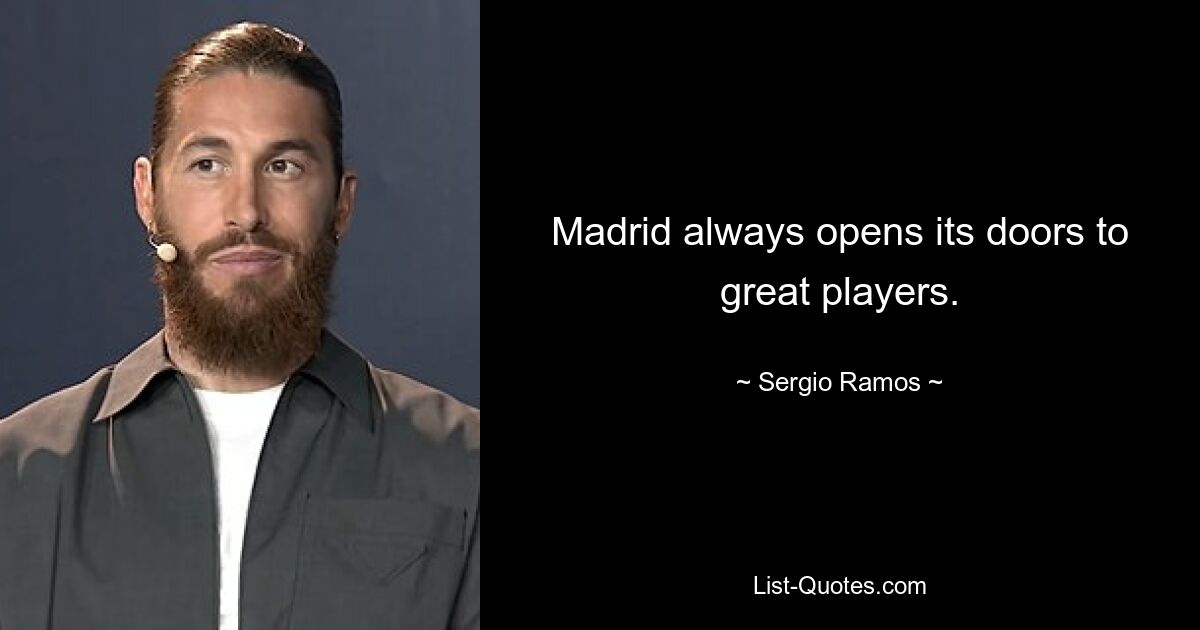 Madrid always opens its doors to great players. — © Sergio Ramos