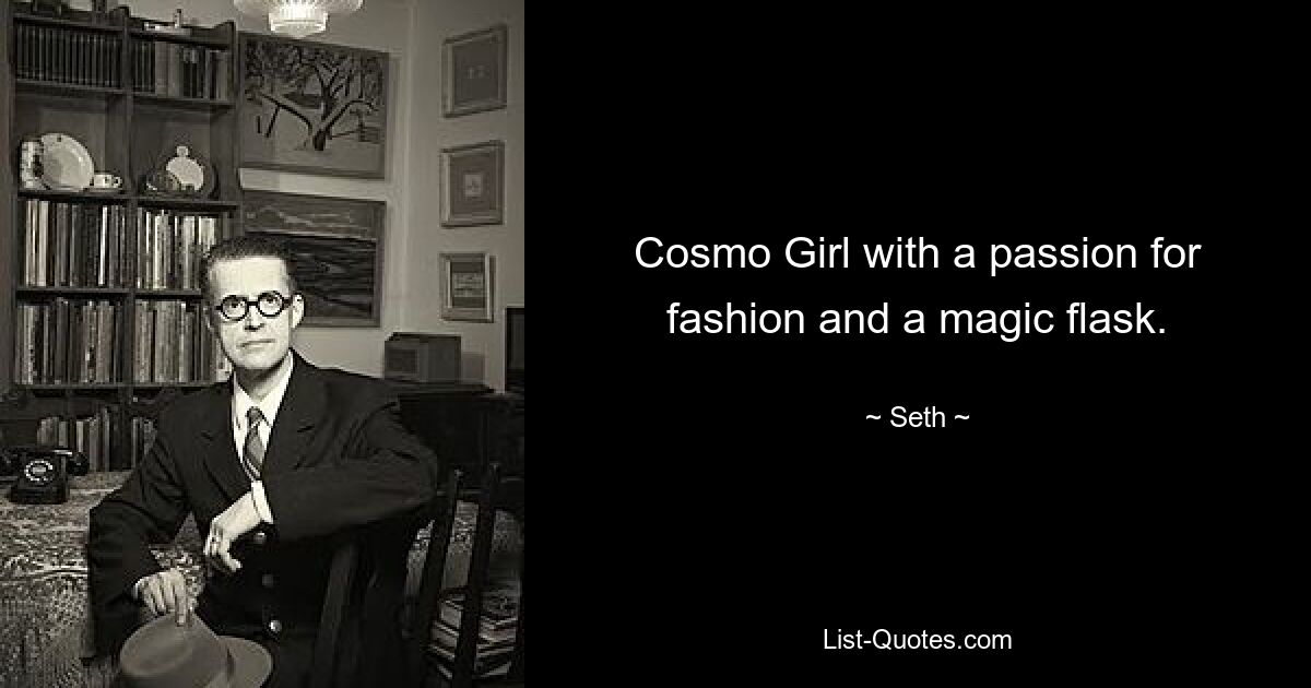 Cosmo Girl with a passion for fashion and a magic flask. — © Seth