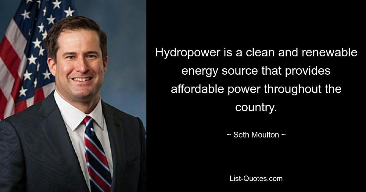 Hydropower is a clean and renewable energy source that provides affordable power throughout the country. — © Seth Moulton