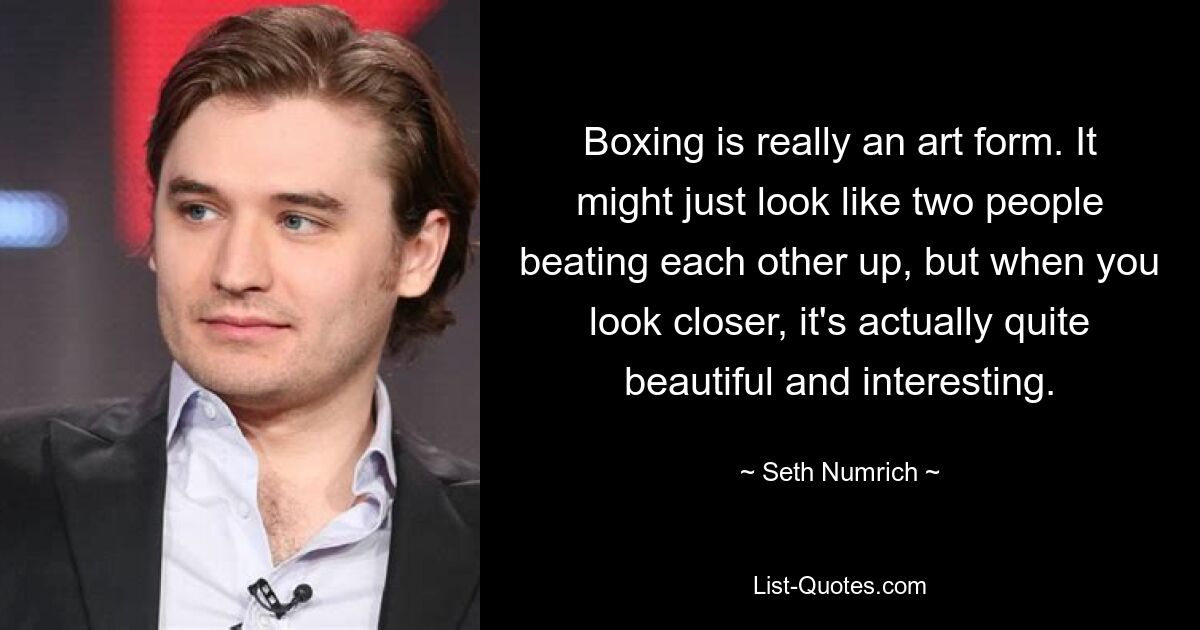 Boxing is really an art form. It might just look like two people beating each other up, but when you look closer, it's actually quite beautiful and interesting. — © Seth Numrich