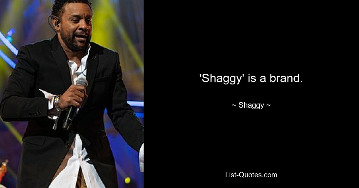 'Shaggy' is a brand. — © Shaggy