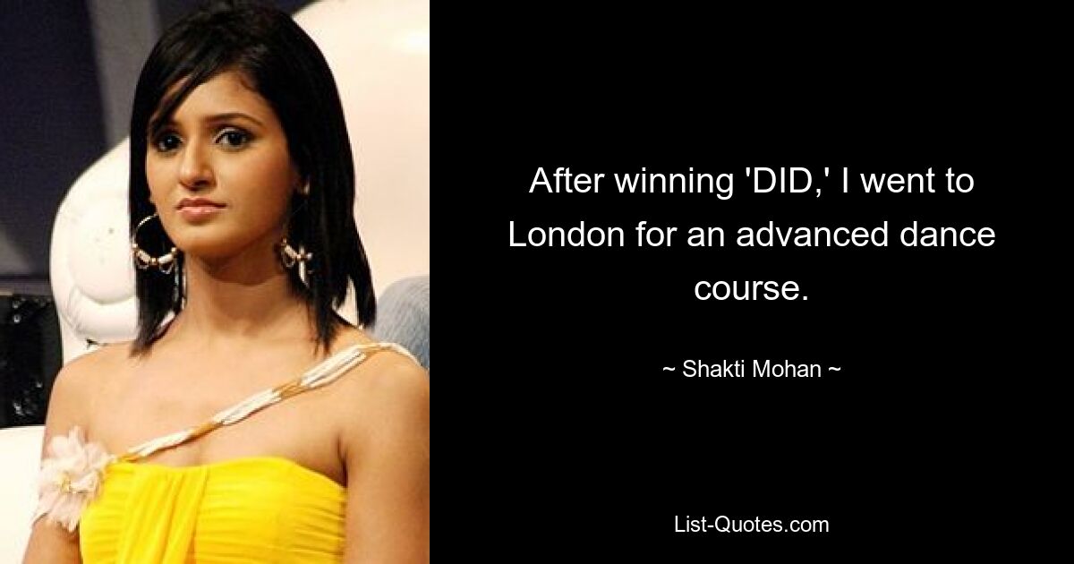 After winning 'DID,' I went to London for an advanced dance course. — © Shakti Mohan