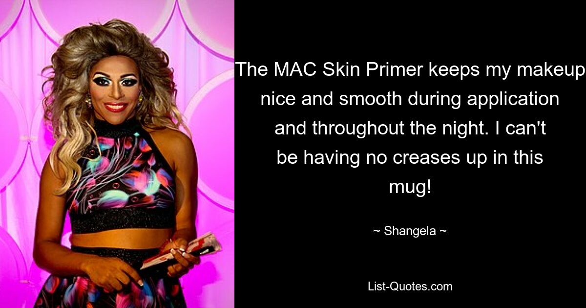 MAC Skin Primer сохраняет мой макияж красивым и гладким во время нанесения и в течение всей ночи. У меня не может быть складок на этой кружке! — © Шангела 