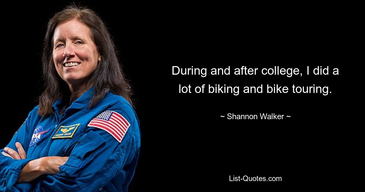 During and after college, I did a lot of biking and bike touring. — © Shannon Walker