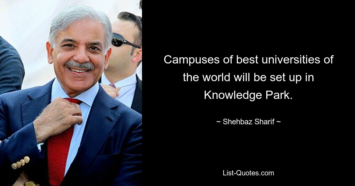 Campuses of best universities of the world will be set up in Knowledge Park. — © Shehbaz Sharif