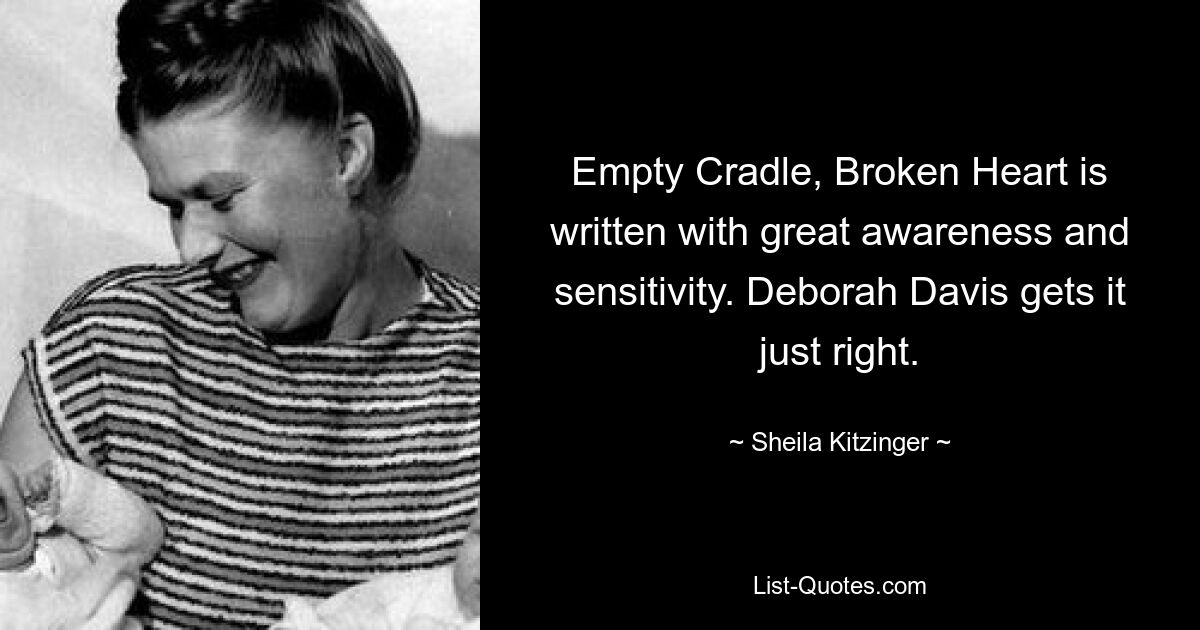 „Empty Cradle, Broken Heart“ ist mit großer Achtsamkeit und Sensibilität geschrieben. Deborah Davis macht es genau richtig. — © Sheila Kitzinger 