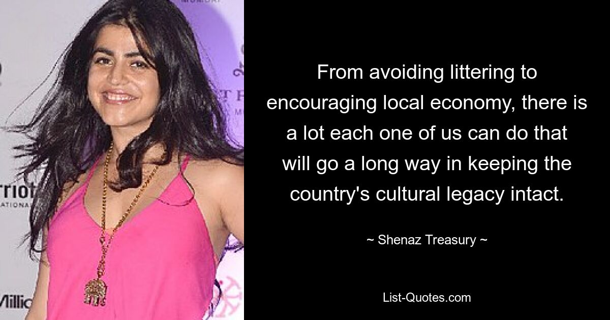 From avoiding littering to encouraging local economy, there is a lot each one of us can do that will go a long way in keeping the country's cultural legacy intact. — © Shenaz Treasury