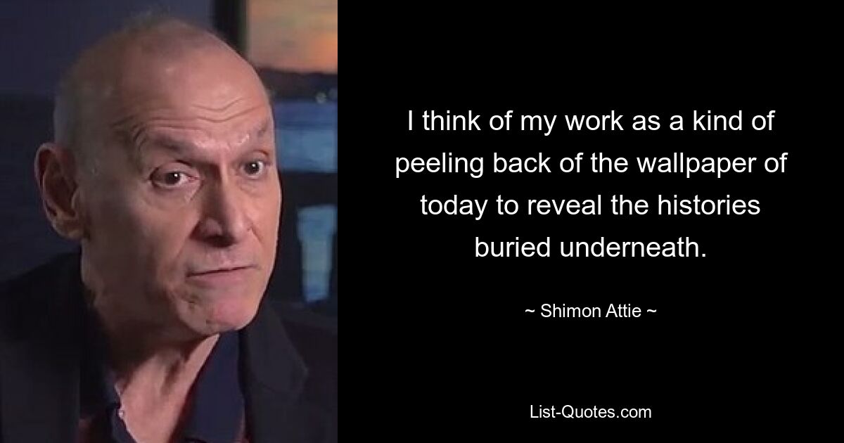 I think of my work as a kind of peeling back of the wallpaper of today to reveal the histories buried underneath. — © Shimon Attie