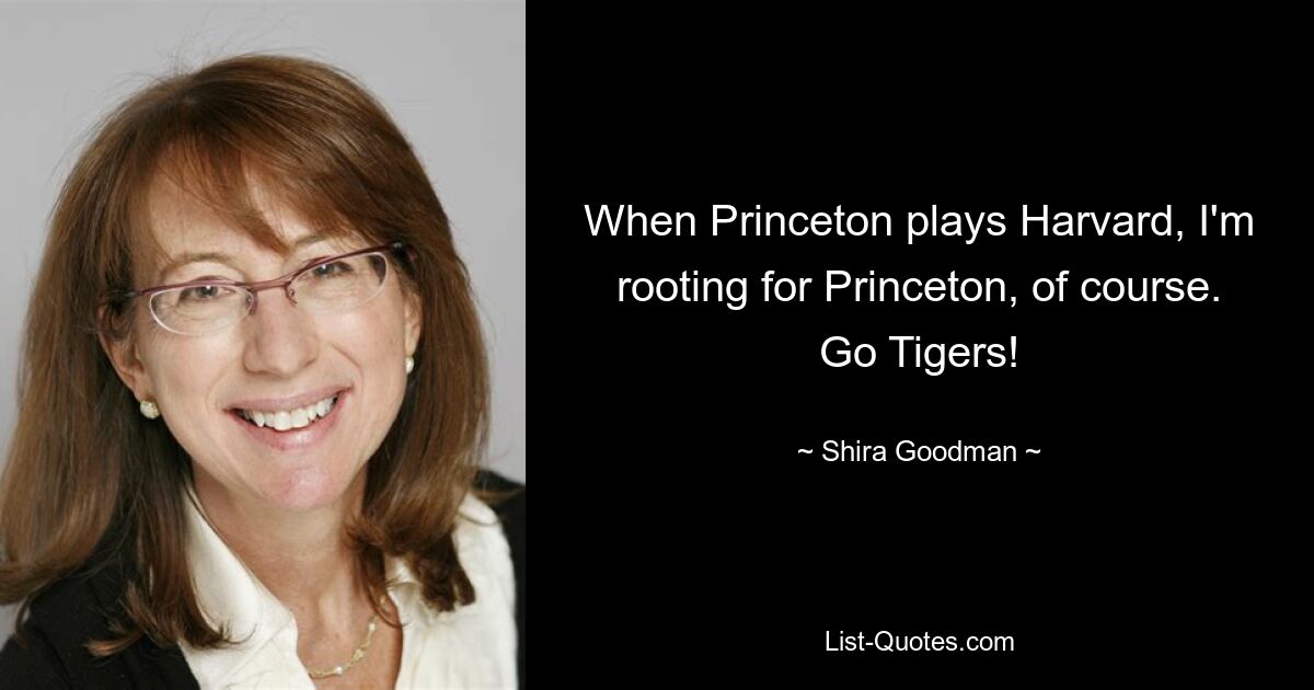 Wenn Princeton gegen Harvard spielt, bin ich natürlich für Princeton da. Los, Tiger! — © Shira Goodman