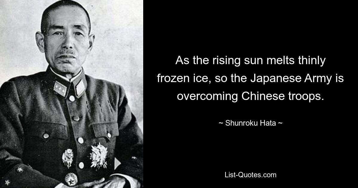 As the rising sun melts thinly frozen ice, so the Japanese Army is overcoming Chinese troops. — © Shunroku Hata