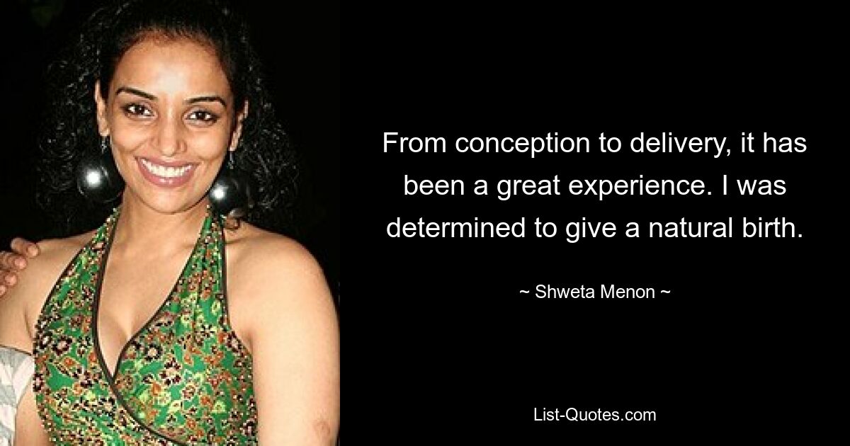 From conception to delivery, it has been a great experience. I was determined to give a natural birth. — © Shweta Menon