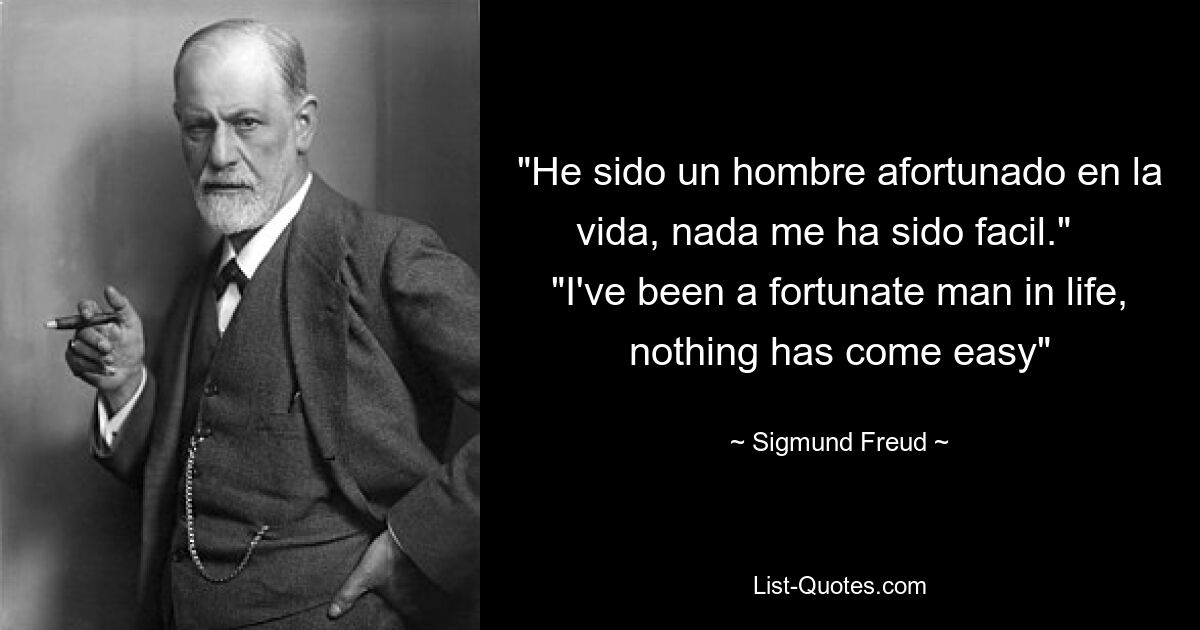 «Он был человеком удачливым в жизни, но мне было легче». «Мне в жизни повезло, ничего не давалось легко» — © Зигмунд Фрейд