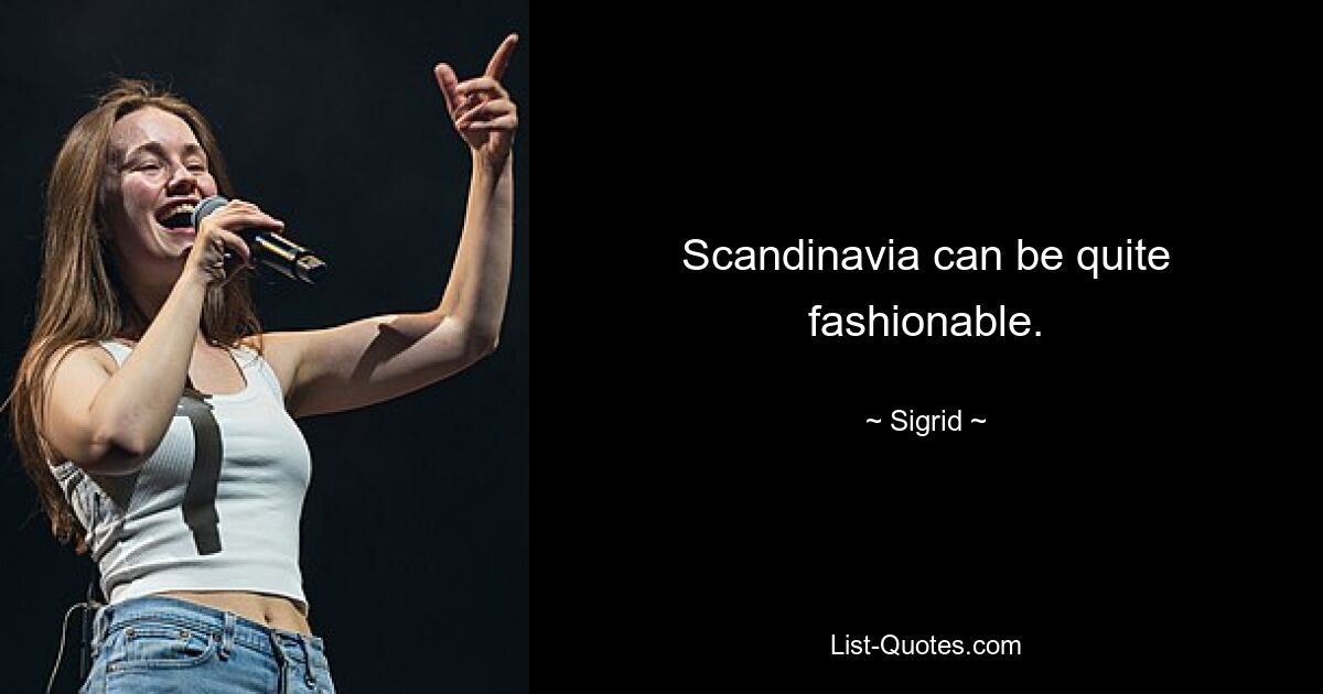 Scandinavia can be quite fashionable. — © Sigrid