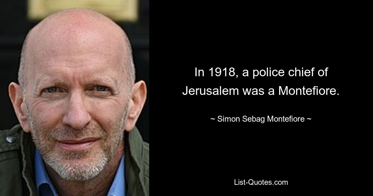 In 1918, a police chief of Jerusalem was a Montefiore. — © Simon Sebag Montefiore