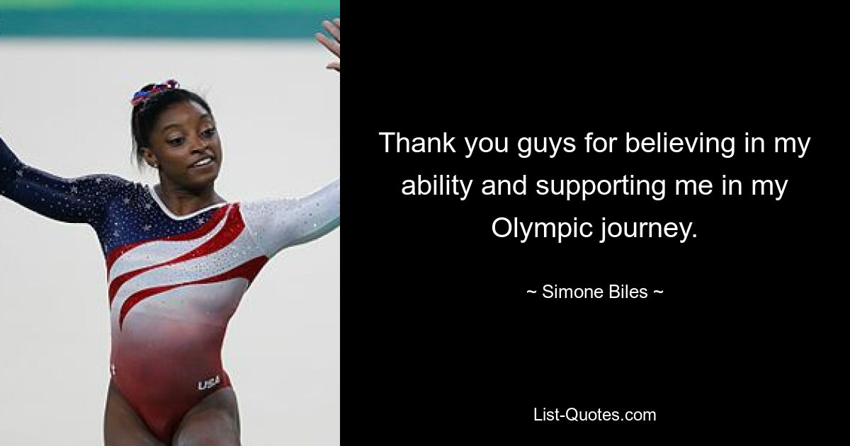 Thank you guys for believing in my ability and supporting me in my Olympic journey. — © Simone Biles