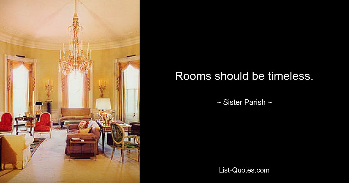 Rooms should be timeless. — © Sister Parish