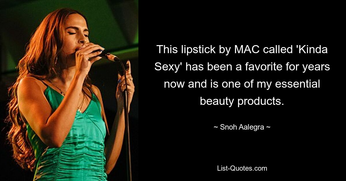 This lipstick by MAC called 'Kinda Sexy' has been a favorite for years now and is one of my essential beauty products. — © Snoh Aalegra