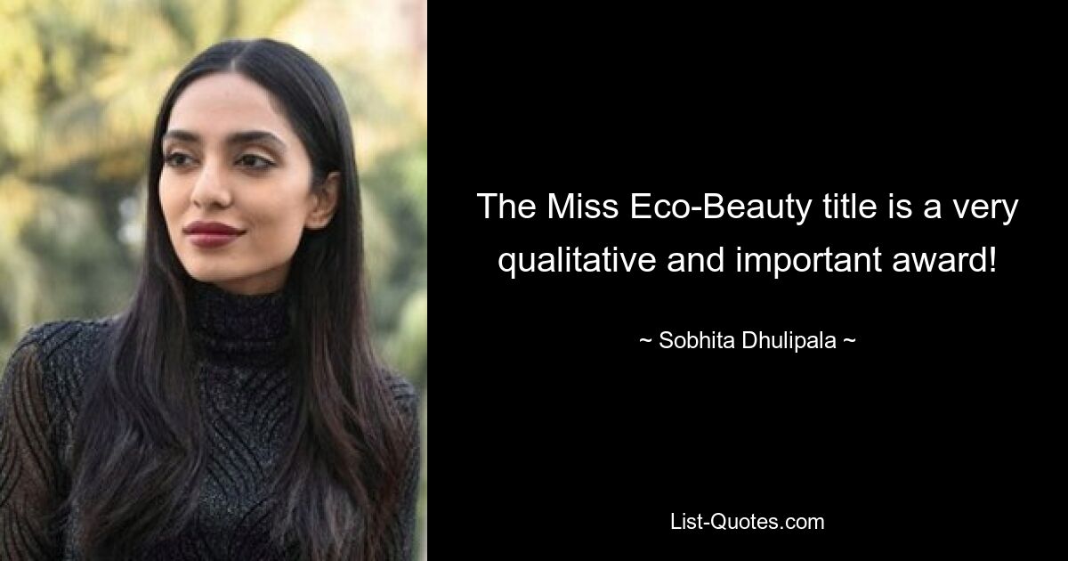 Der Titel „Miss Eco-Beauty“ ist eine sehr hochwertige und wichtige Auszeichnung! — © Sobhita Dhulipala