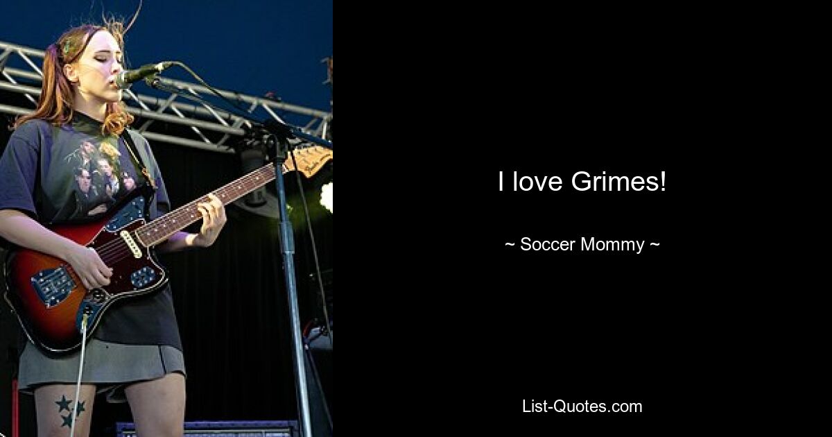 I love Grimes! — © Soccer Mommy