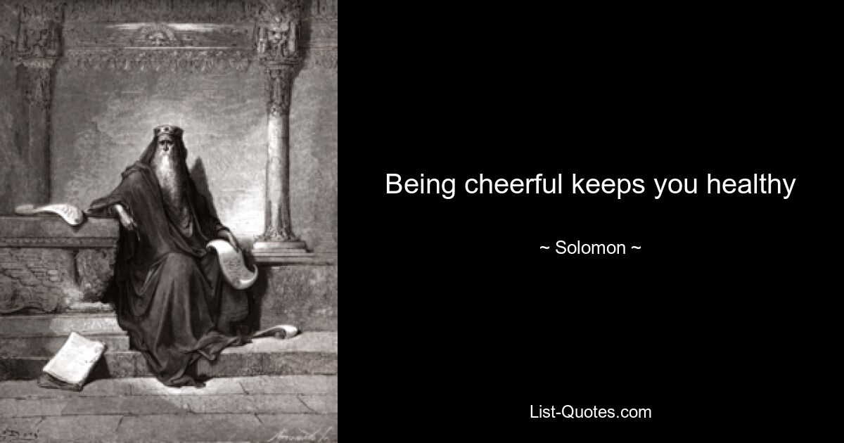 Being cheerful keeps you healthy — © Solomon