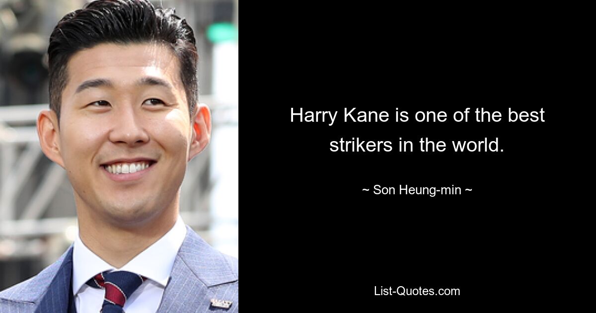 Harry Kane is one of the best strikers in the world. — © Son Heung-min