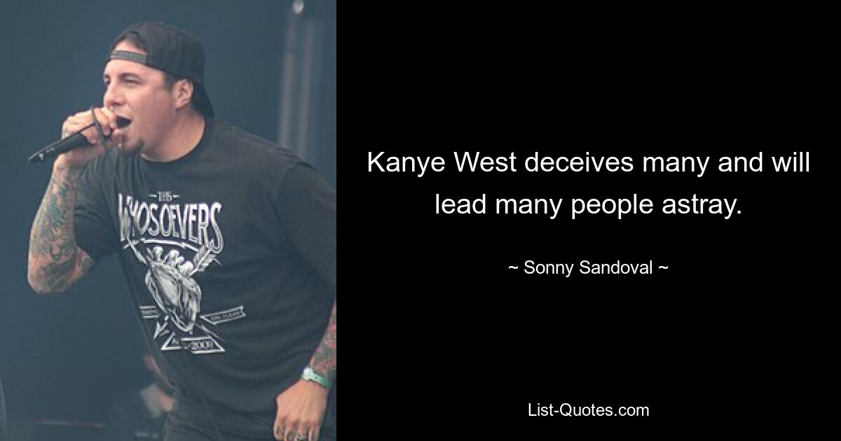 Kanye West täuscht viele und wird viele Menschen in die Irre führen. — © Sonny Sandoval