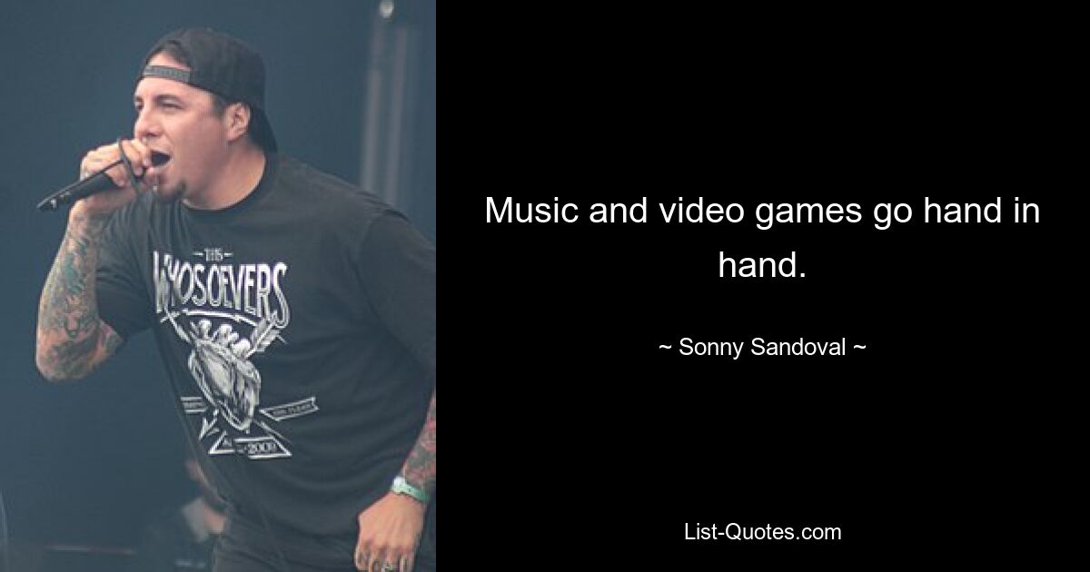 Music and video games go hand in hand. — © Sonny Sandoval