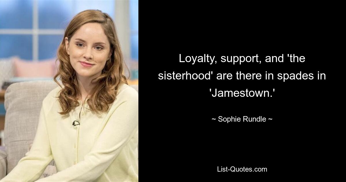 Loyalty, support, and 'the sisterhood' are there in spades in 'Jamestown.' — © Sophie Rundle