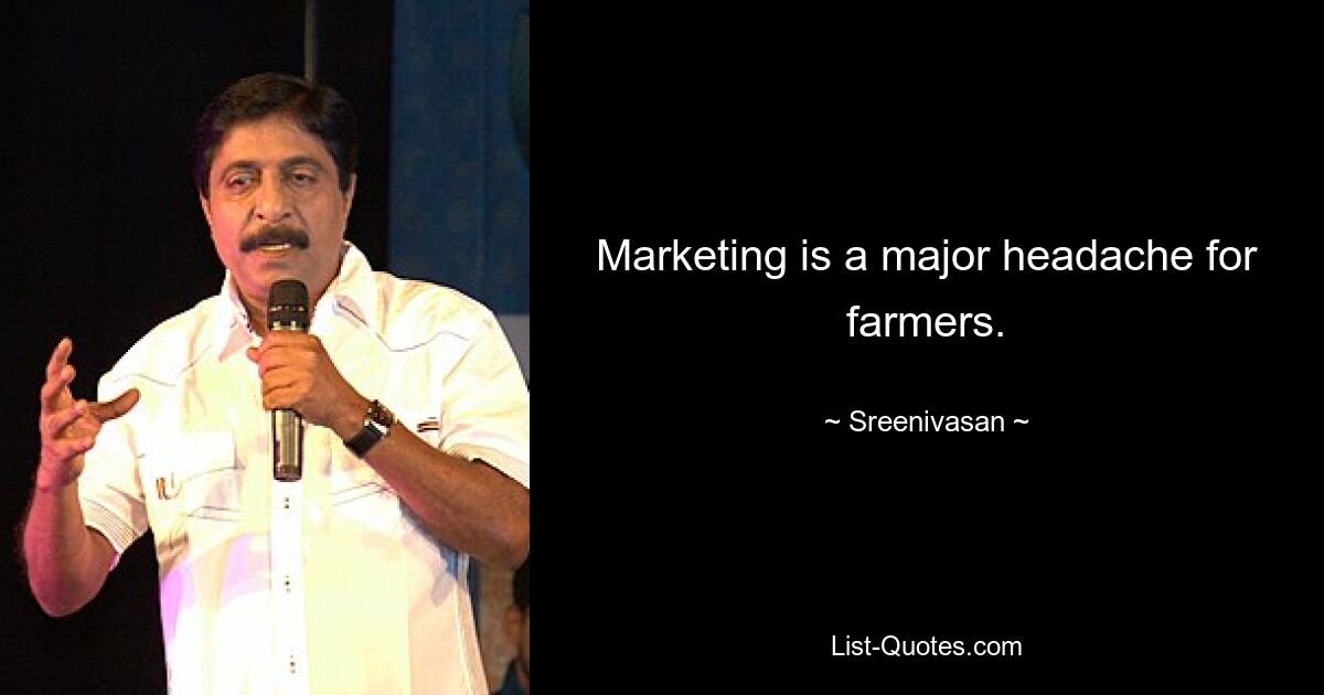 Marketing is a major headache for farmers. — © Sreenivasan