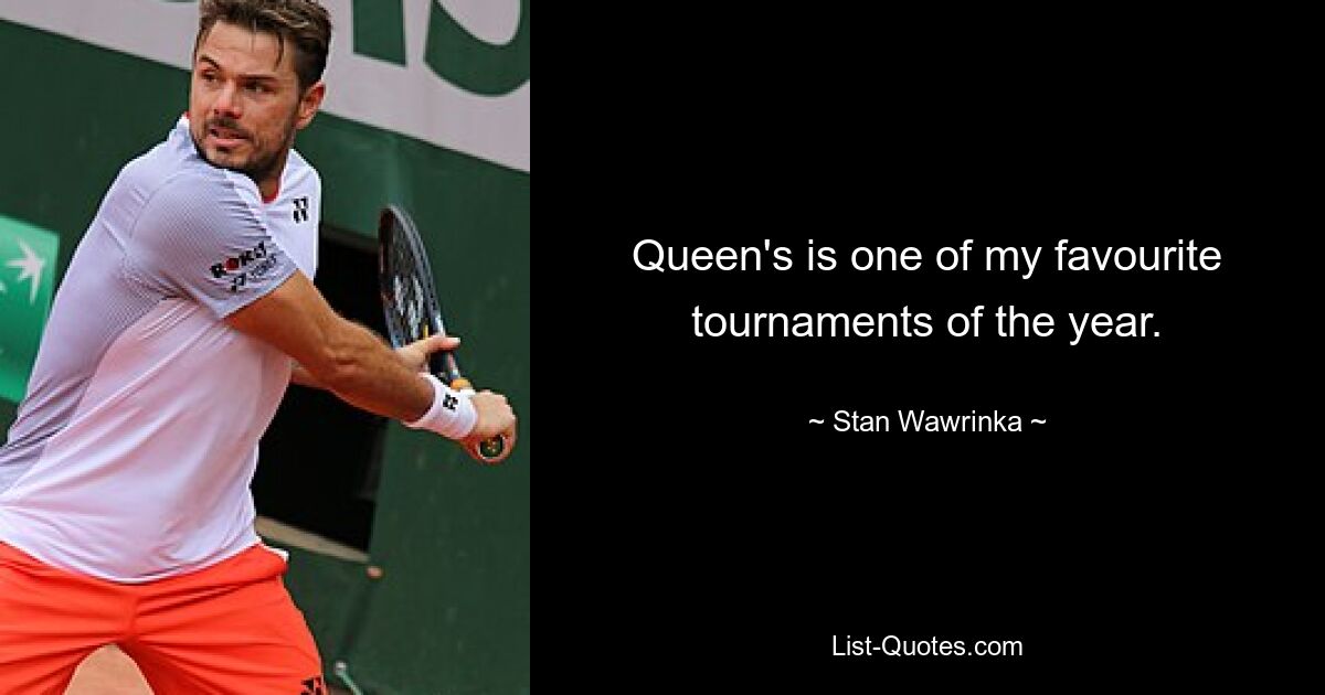 Queen&#39;s ist eines meiner Lieblingsturniere des Jahres. — © Stan Wawrinka 