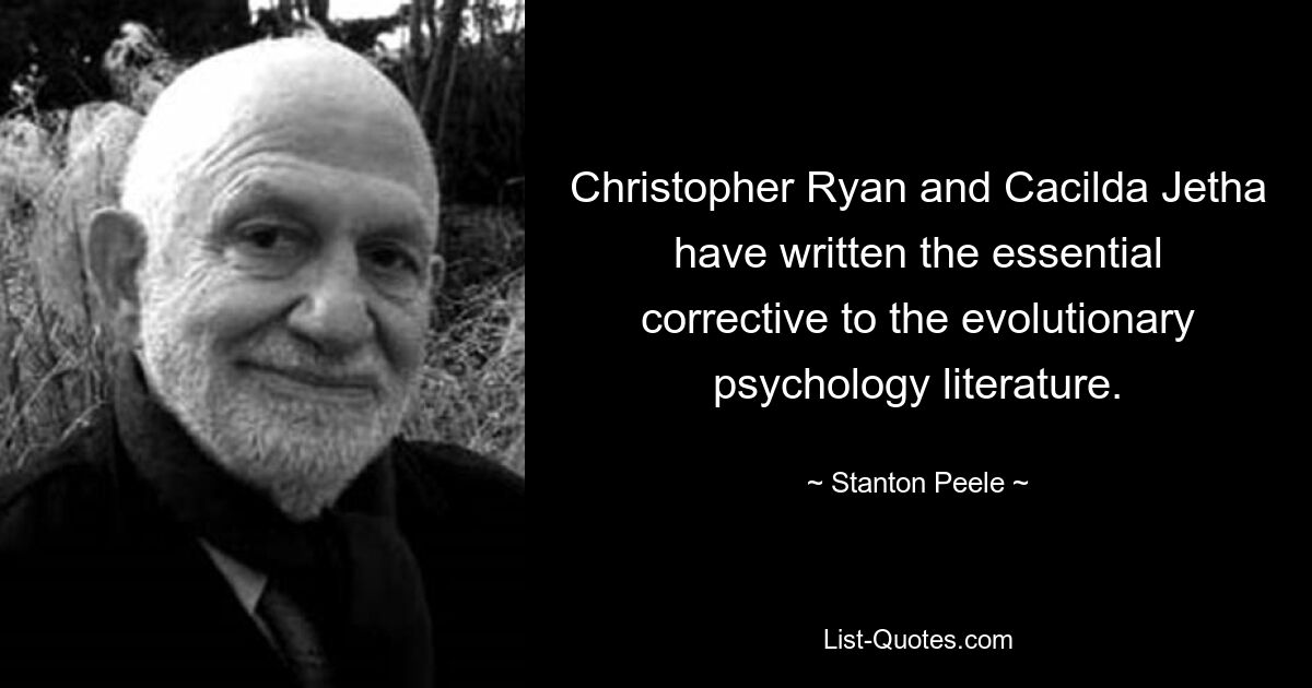 Christopher Ryan and Cacilda Jetha have written the essential corrective to the evolutionary psychology literature. — © Stanton Peele