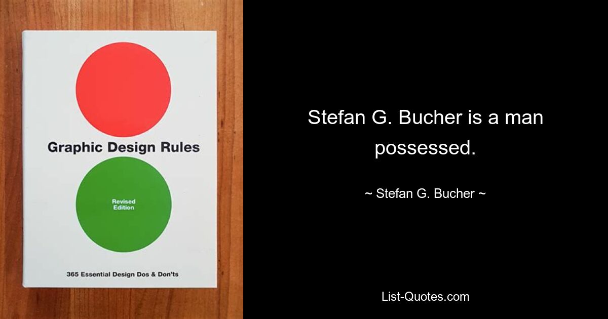 Stefan G. Bucher is a man possessed. — © Stefan G. Bucher