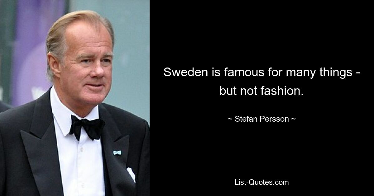 Sweden is famous for many things - but not fashion. — © Stefan Persson