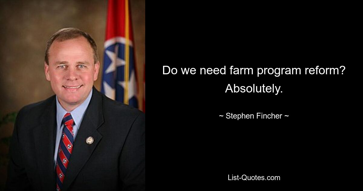 Do we need farm program reform? Absolutely. — © Stephen Fincher