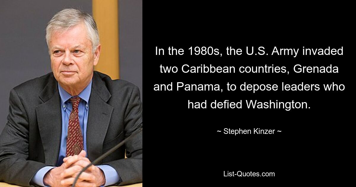 В 1980-х годах армия США вторглась в две страны Карибского бассейна, Гренаду и Панаму, чтобы свергнуть лидеров, бросивших вызов Вашингтону. — © Стивен Кинзер 