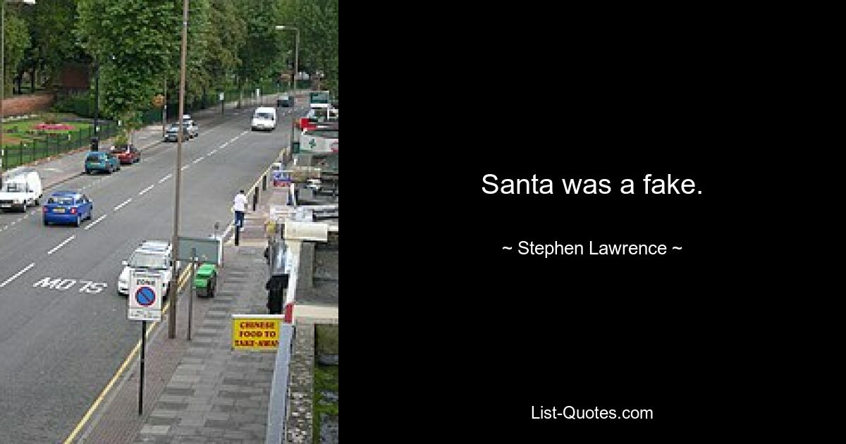 Santa was a fake. — © Stephen Lawrence