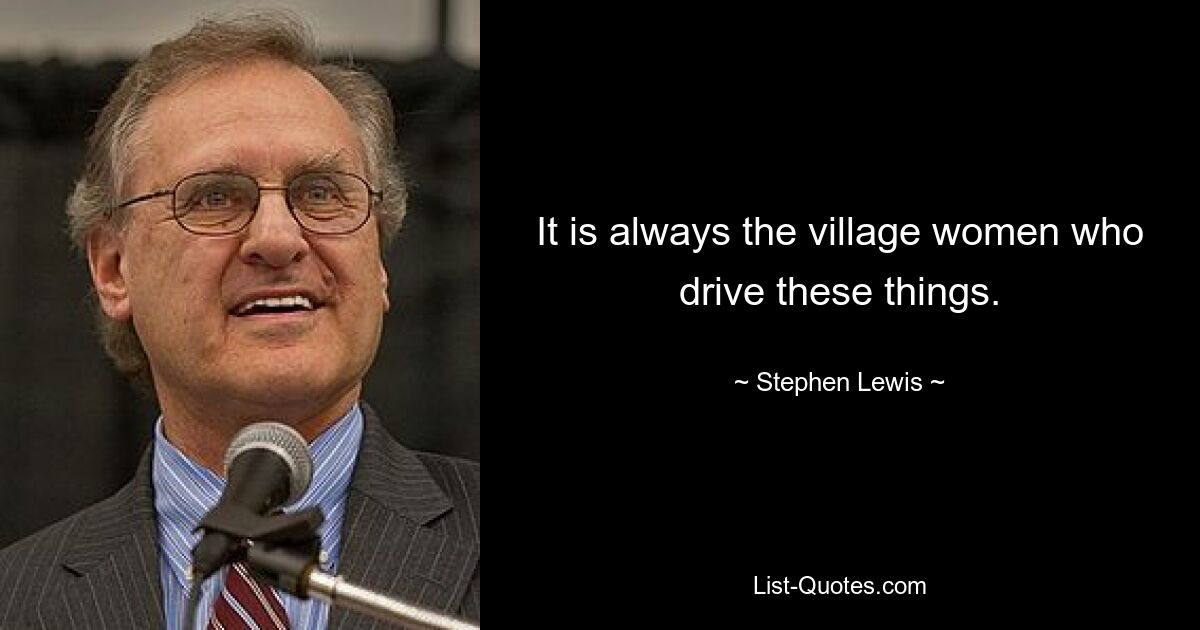 It is always the village women who drive these things. — © Stephen Lewis