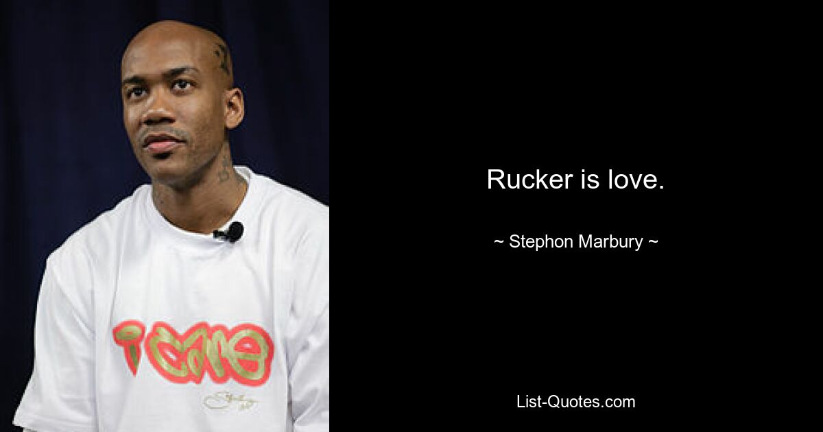 Rucker is love. — © Stephon Marbury