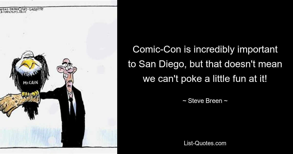 Comic-Con is incredibly important to San Diego, but that doesn't mean we can't poke a little fun at it! — © Steve Breen