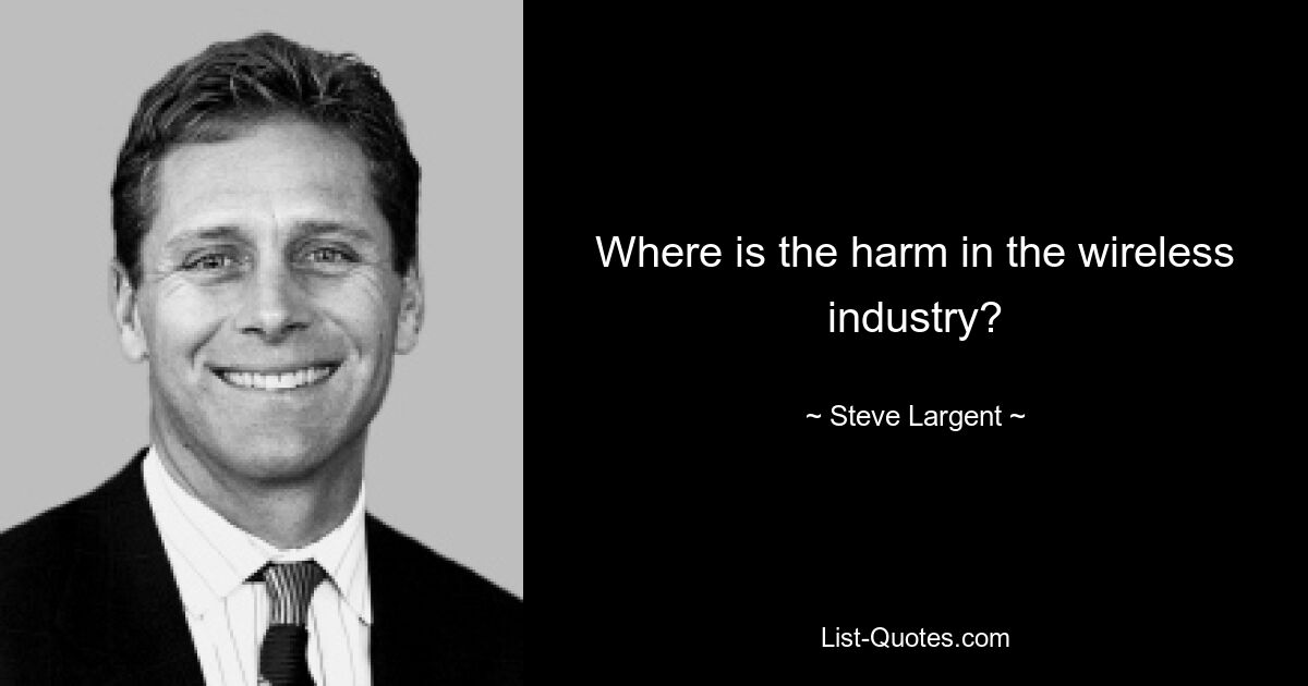 Where is the harm in the wireless industry? — © Steve Largent