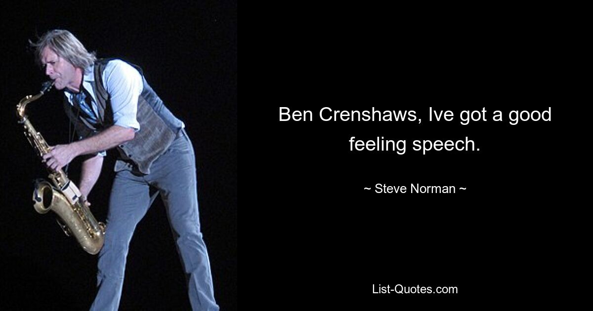 Ben Crenshaws, Ive got a good feeling speech. — © Steve Norman